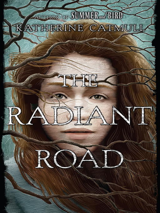 Title details for The Radiant Road by Katherine Catmull - Wait list